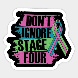 Don't ignore stage Four Metastatic Breast Cancer gifts Sticker